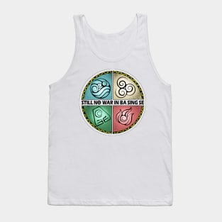 Still no war in Ba Sing Se color Tank Top